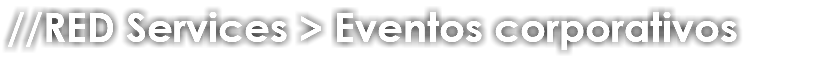 //RED Services > Eventos corporativos